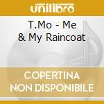 T.Mo - Me & My Raincoat cd