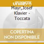 Mayr,Josef Klavier - Toccata cd