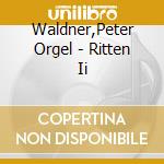 Waldner,Peter Orgel - Ritten Ii cd