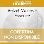 Velvet Voices - Essence cd musicale di Velvet Voices