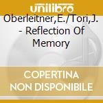 Oberleitner,E./Tori,J. - Reflection Of Memory cd