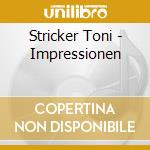 Stricker Toni - Impressionen cd musicale di Stricker Toni