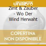 Zimt & Zauber - Wo Der Wind Herwaht cd