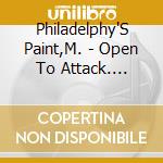 Philadelphy'S Paint,M. - Open To Attack.... cd musicale di Philadelphy'S Paint,M.