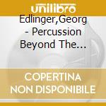 Edlinger,Georg - Percussion Beyond The Timelines cd musicale
