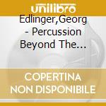 Edlinger,Georg - Percussion Beyond The Timelines cd