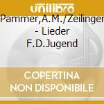 Pammer,A.M./Zeilinger - Lieder F.D.Jugend cd