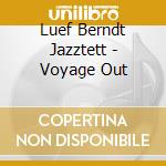 Luef Berndt Jazztett - Voyage Out cd