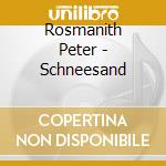 Rosmanith Peter - Schneesand cd musicale di Rosmanith Peter