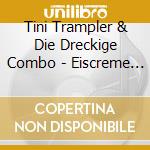 Tini Trampler & Die Dreckige Combo - Eiscreme - Raspoutine cd