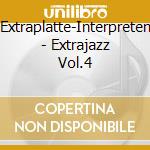 Extraplatte-Interpreten - Extrajazz Vol.4 cd