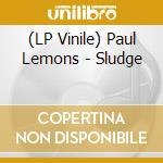 (LP Vinile) Paul Lemons - Sludge vinile