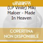 (LP Vinile) Miki Maloer - Made In Heaven lp vinile di Miki Maloer