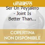 Ser Un Peyjalero - Joint Is Better Than Panzerfaust cd