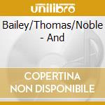 Bailey/Thomas/Noble - And cd