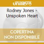 Rodney Jones - Unspoken Heart cd musicale di Rodney Jones