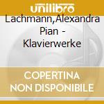 Lachmann,Alexandra Pian - Klavierwerke cd