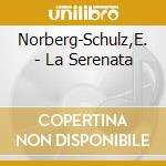 Norberg-Schulz,E. - La Serenata cd musicale di Norberg