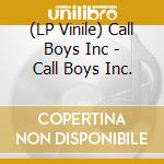 (LP Vinile) Call Boys Inc - Call Boys Inc. lp vinile di Call Boys Inc