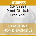 (LP Vinile) Proof Of Utah - Free And Female lp vinile di Proof Of Utah