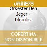 Orkester Ben Jeger - Idraulica cd musicale di Orkester Ben Jeger