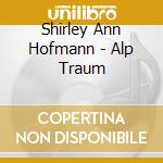 Shirley Ann Hofmann - Alp Traum cd