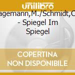 Hagemann,M./Schmidt,Ch. - Spiegel Im Spiegel