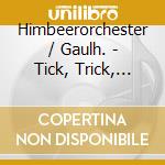 Himbeerorchester / Gaulh. - Tick, Trick, Track cd