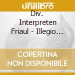 Div. Interpreten Friaul - Illegio (2 Cd) cd