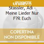 Stassler, Adi - Meine Lieder Nur F?R Euch cd