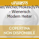 Steiner/Wlcher/Mokesch/Peters - Wienerisch Modern Heiter cd