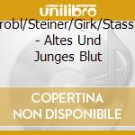 Strobl/Steiner/Girk/Stassler - Altes Und Junges Blut cd