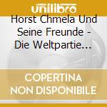 Horst Chmela Und Seine Freunde - Die Weltpartie Vom Tivoli cd