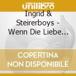 Ingrid & Steirerboys - Wenn Die Liebe Ihren Weg Geht cd