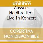 Ausseer Hardbradler - Live In Konzert cd