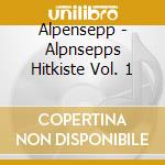 Alpensepp - Alpnsepps Hitkiste Vol. 1 cd