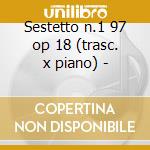 Sestetto n.1 97 op 18 (trasc. x piano) - cd