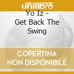 Yo Iz - Get Back The Swing cd