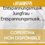 Entspannungsmusik Jungfrau - Entspannungsmusik Jungfrau cd