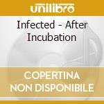 Infected - After Incubation cd musicale di Infected