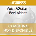 Voice&Guitar - Feel Alright cd