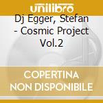 Dj Egger, Stefan - Cosmic Project Vol.2 cd