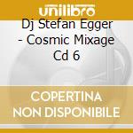 Dj Stefan Egger - Cosmic Mixage Cd 6 cd