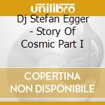 Dj Stefan Egger - Story Of Cosmic Part I cd