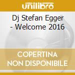 Dj Stefan Egger - Welcome 2016 cd