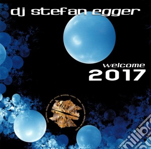 Dj Stefan Egger - Welcome 2017 cd musicale di Dj Stefan Egger