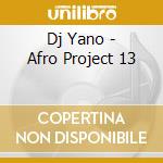 Dj Yano - Afro Project 13 cd
