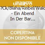 Ratzenb?Ck/Blaha/Reibel/Walchshofer - Ein Abend In Der Bar   Paris cd
