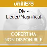 Div - Lieder/Magnificat cd