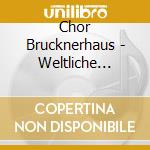 Chor Brucknerhaus - Weltliche Mannerchore cd musicale di Chor Brucknerhaus